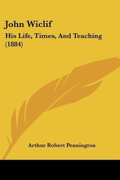 portada john wiclif: his life, times, and teaching (1884) (in English)