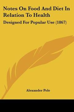 portada notes on food and diet in relation to health: designed for popular use (1867) (en Inglés)