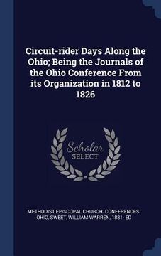 portada Circuit-rider Days Along the Ohio; Being the Journals of the Ohio Conference From its Organization in 1812 to 1826 (in English)