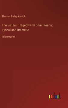 portada The Sisters' Tragedy with other Poems, Lyrical and Dramatic: in large print (en Inglés)