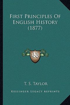 portada first principles of english history (1877) (en Inglés)