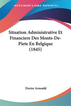 portada Situation Administrative Et Financiere Des Monts-De-Piete En Belgique (1845) (en Francés)