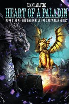 portada Heart of a Paladin: Book Five of the Enchanters of Xarparion (in English)