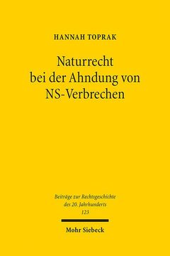 portada Naturrecht Bei Der Ahndung Von Ns-Verbrechen: Eine Untersuchung Deutscher Strafrechtsprechung (1945-2020) (en Alemán)