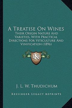 portada a treatise on wines a treatise on wines: their origin nature and varieties, with practical directionstheir origin nature and varieties, with practic (en Inglés)