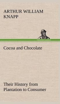 portada cocoa and chocolate their history from plantation to consumer (en Inglés)