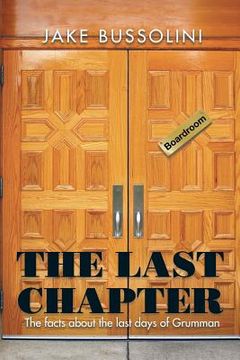 portada The Last Chapter: The Facts about the Last Days of Grumman (en Inglés)