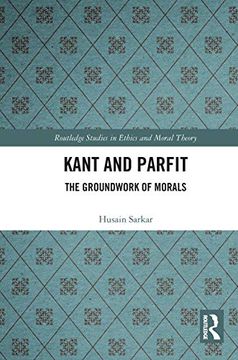 portada Kant and Parfit: The Groundwork of Morals (Routledge Studies in Ethics and Moral Theory) (en Inglés)