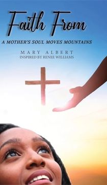 portada Faith From: A Mother's Soul Moves Mountains (en Inglés)