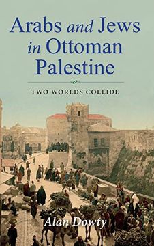 portada Arabs and Jews in Ottoman Palestine: Two Worlds Collide (Perspectives on Israel Studies) (in English)