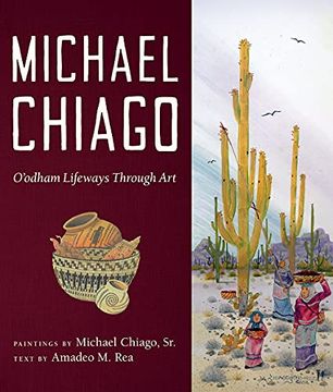 portada Michael Chiago: O’Odham Lifeways Through art (Southwest Center Series) (en Inglés)
