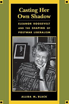 portada Casting her own Shadow: Eleanor Roosevelt and the Shaping of Postwar Liberalism (en Inglés)
