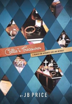 portada Callie's Treasures: A Search for Authentic Love and Intimacy (en Inglés)