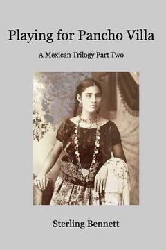 portada Playing for Pancho Villa: A Mexican Trilogy Part Two (en Inglés)