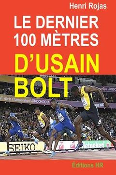 portada Le dernier 100 mètres d'Usain Bolt (en Francés)