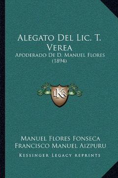 portada Alegato del Lic. T. Verea: Apoderado de d. Manuel Flores (1894)