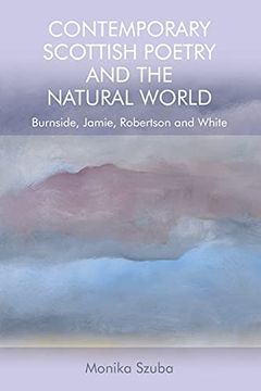 portada Contemporary Scottish Poetry and the Natural World: Burnside, Jamie, Robertson and White (en Inglés)