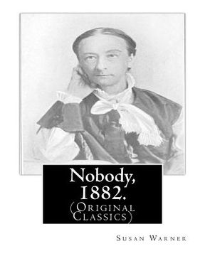 portada Nobody, 1882. By: Susan Warner: (Original Classics) (en Inglés)