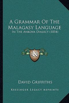 portada a grammar of the malagasy language: in the ankova dialect (1854) (en Inglés)