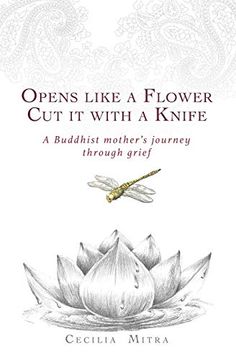 portada Opens Like a Flower, cut it With a Knife: A Buddhist Mother's Journey Through Grief (en Inglés)