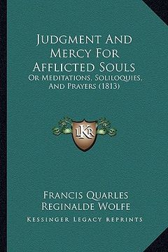 portada judgment and mercy for afflicted souls: or meditations, soliloquies, and prayers (1813) (en Inglés)