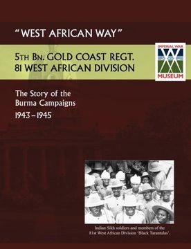 portada West African Waythe Story of the Burma Campaigns 1943-1945, 5th Bn. Gold Coast Regt., 81 West African Division