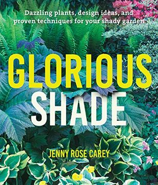 portada Glorious Shade: Dazzling Plants, Design Ideas, and Proven Techniques for Your Shady Garden