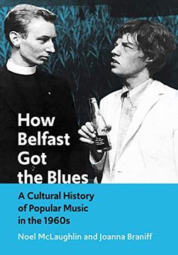 portada How Belfast got the Blues: A Cultural History of Popular Music in the 1960S (in English)
