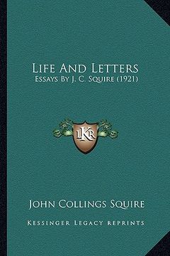 portada life and letters: essays by j. c. squire (1921) (en Inglés)