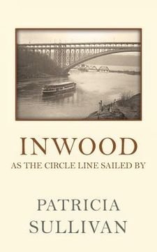 portada Inwood: As The Circle Line Sailed By (en Inglés)