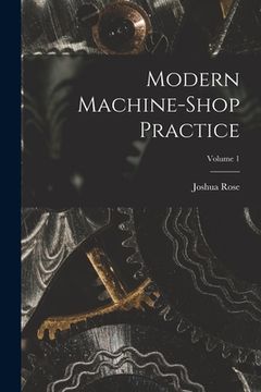 portada Modern Machine-shop Practice; Volume 1 (in English)