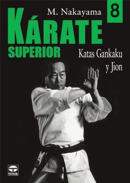 portada Karate Superior. Volumen 8. Katas Gankaku y Jion. (Artes Marciales) (in Spanish)
