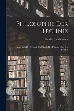 portada Philosophie der Technik: Vom Sinn der Technik und Kritik des Unsinns über die Technik (en Inglés)