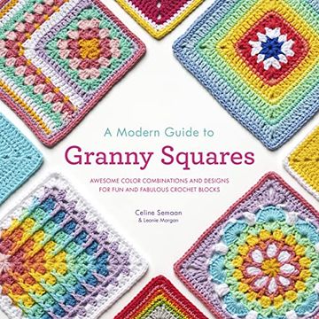 portada A Modern Guide to Granny Squares: Awesome Color Combinations and Designs for fun and Fabulous Crochet Blocks (in English)