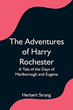 portada The Adventures of Harry Rochester: A Tale of the Days of Marlborough and Eugene (in English)
