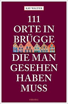 portada 111 Orte in Brã¼Gge, die man Gesehen Haben Muss (en Alemán)