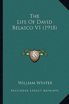 portada the life of david belasco v1 (1918) the life of david belasco v1 (1918) (in English)