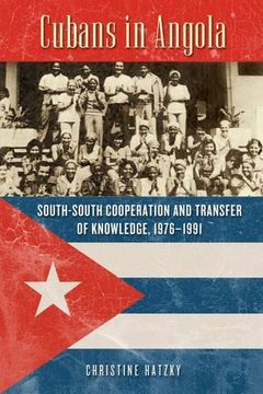 portada Cubans in Angola: South-South Cooperation and Transfer of Knowledge, 1976–1991 (Africa and the Diaspora: History, Politics, Culture) (en Inglés)