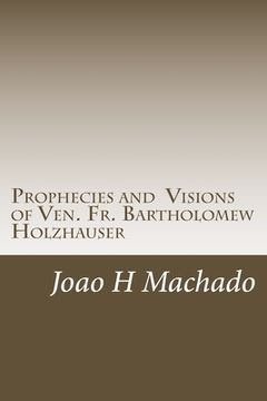 portada Prophecies and Visions of Ven. Fr. Bartholomew Holzhauser (en Inglés)
