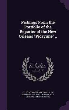 portada Pickings From the Portfolio of the Reporter of the New Orleans "Picayune" ..