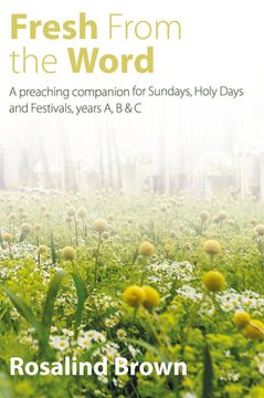 portada Fresh from the Word: A Preaching Companion for Sundays, Holy Days and Festivals, Years A, B & C (en Inglés)