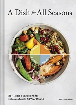 portada A Dish for all Seasons: 125+ Recipe Variations for Delicious Meals all Year Round (en Inglés)