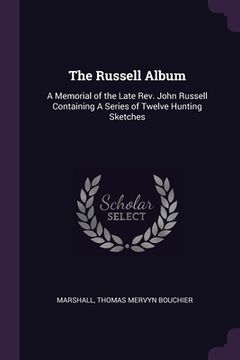 portada The Russell Album: A Memorial of the Late Rev. John Russell Containing A Series of Twelve Hunting Sketches (in English)