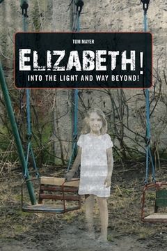portada Elizabeth! into the Light and Way Beyond! (en Inglés)