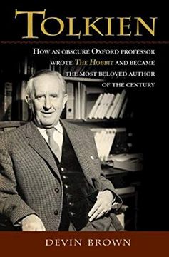 portada Tolkien: How an Obscure Oxford Professor Wrote the Hobbit and Became the Most Beloved Author of the Century (in English)