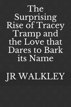 portada The Surprising Rise of Tracey Tramp and the Love that Dares to Bark its Name (en Inglés)