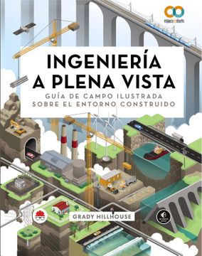 portada Ingeniería a plena vista. Guía de campo ilustrada sobre el entorno construido (in Spanish)