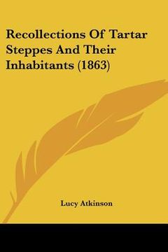 portada recollections of tartar steppes and their inhabitants (1863) (en Inglés)