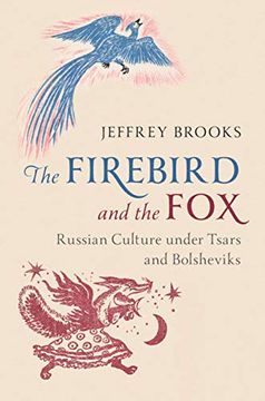 portada The Firebird and the Fox: Russian Culture Under Tsars and Bolsheviks (en Inglés)
