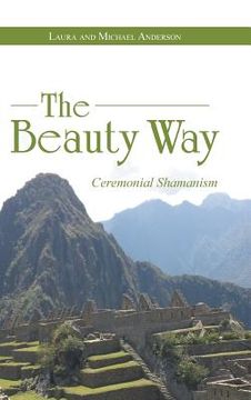 portada The Beauty Way: Ceremonial Shamanism (in English)